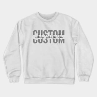 Custom made by God & for God design: Grey & black font text color. Crewneck Sweatshirt